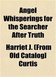 Angel Whisperings for the Searcher After Truth,1153247216,9781153247214