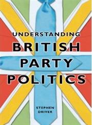 Understanding British Party Politics,0745640788,9780745640785