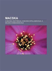 Macska A Macska Anatomiaja, a Macska Intelligenciaja, a Macska Kommunikacioja,1232910295,9781232910299