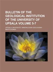 Bulletin of the Geological Institution of the University of Upsala Volume 5-7,1230171177,9781230171173