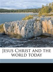 Jesus Christ and the world today,117652500X,9781176525009