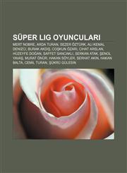 Süper Lig oyuncuları Mert Nobre, Arda Turan, Sezer Öztürk, Ali Kemal Denizci, Burak Akdiş, Coşkun Özarı, Cihat Arslan, Hüzeyfe Doğan,1233408054,9781233408054