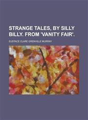 Strange tales, by Silly Billy. From 'Vanity fair',1236826302,9781236826305