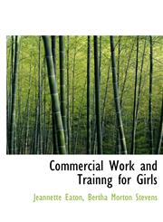 Commercial Work and Trainng for Girls,1116836653,9781116836653