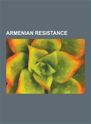 Armenian Resistance Van Resistance, Armenian National Movement, Andranik Toros Ozanian, Garegin Njdeh, Armenian Irregular Units, 1896 Otto,1230491554,9781230491554