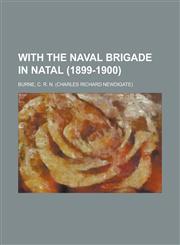 With the Naval Brigade in Natal (1899-1900),1153787822,9781153787826
