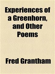 Experiences of a Greenhorn, and Other Poems,1155117689,9781155117683