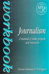 Journalism Workbook A Manual of Tasks, Projects and Resources,0750620757,9780750620758