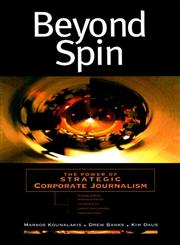 Beyond Spin The Power of Strategic Corporate Journalism 1st Edition,0787945501,9780787945503