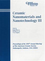 Ceramic Nanomaterials and Nanotechnology III, Vol. 159 Proceedings of the 106th Annual Meeting of the American Ceramic Society, Indianapolis, Indiana, USA 2004, Ceramic Transactions,1574981803,9781574981803