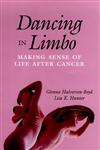Dancing in Limbo Making Sense of Life After Cancer 1st Edition,0787901032,9780787901035