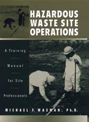 Hazardous Waste Site Operations A Training Manual for Site Professionals,0471142182,9780471142188