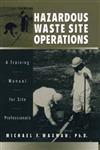 Hazardous Waste Site Operations A Training Manual for Site Professionals,0471142182,9780471142188