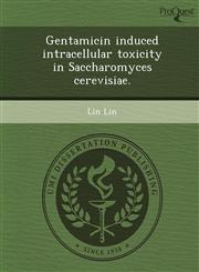 Gentamicin induced intracellular toxicity in Saccharomyces cerevisiae.,1249070325,9781249070320