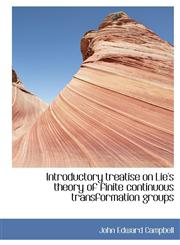 Introductory treatise on Lie's theory of finite continuous transformation groups,1140216139,9781140216131