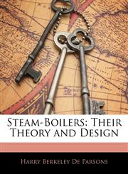 Steam-Boilers Their Theory and Design,1145824285,9781145824287
