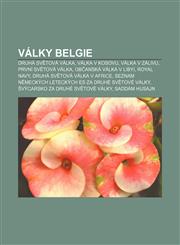Války Belgie Druhá světová válka, Válka v Kosovu, Válka v Zálivu, První světová válka, Občanská válka v Libyi, Royal Navy,1232864595,9781232864592