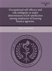 Occupational self-efficacy and role ambiguity as major determinants of job satisfaction among employees of housing finance agencies.,1244060984,9781244060982