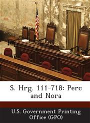 S. Hrg. 111-718 Perc and Nora,1287331130,9781287331131
