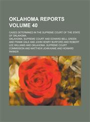 Oklahoma Reports; Cases Determined in the Supreme Court of the State of Oklahoma Volume 40,1236777220,9781236777225