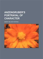 Anzengruber's Portrayal of Character,1151310565,9781151310569