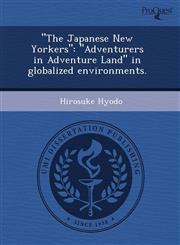 "The Japanese New Yorkers" "Adventurers in Adventure Land" in globalized environments.,1243515015,9781243515018