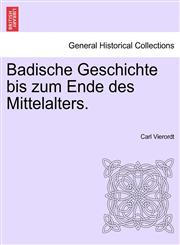 Badische Geschichte bis zum Ende des Mittelalters.,1241533091,9781241533090