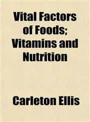 Vital Factors of Foods; Vitamins and Nutrition,115210439X,9781152104396