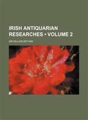 Irish Antiquarian Researches (Volume 2),1154223132,9781154223132