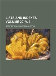 Lists and indexes Volume 20, v. 3,1130923231,9781130923230