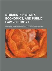 Studies in history, economics, and public law Volume 21,1235958787,9781235958786