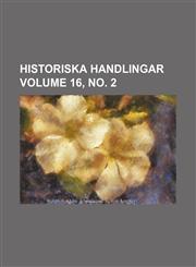 Historiska Handlingar Volume 16, no. 2,115430728X,9781154307283