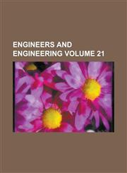 Engineers and Engineering Volume 21,1234199467,9781234199463