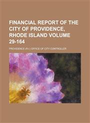 Financial report of the City of Providence, Rhode Island Volume 29-164,1234283239,9781234283230