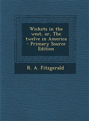 Wickets in the west, or, The twelve in America - Primary Source Edition,1294931806,9781294931805