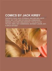 Comics by Jack Kirby Fantastic Four, Hulk, Eternals, Machine Man, Boys' Ranch, Sgt. Fury and his Howling Commandos, Kamandi,1156710146,9781156710142