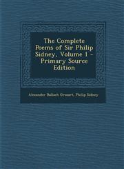 Complete Poems of Sir Philip Sidney, Volume 1 Vol. 1,1287355439,9781287355434