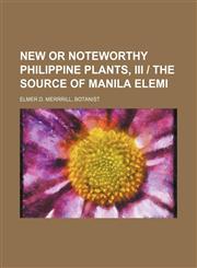 New or Noteworthy Philippine Plants, III | The Source of Manila Elemi,1151477699,9781151477699