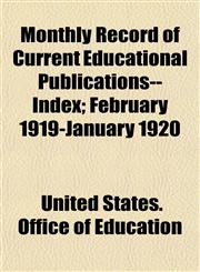 Monthly Record of Current Educational Publications--Index; February 1919-January 1920,1152674390,9781152674394