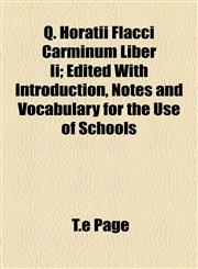 Q. Horatii Flacci Carminum Liber Ii; Edited With Introduction, Notes and Vocabulary for the Use of Schools,1155099028,9781155099026