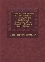 States of the Christian Life and Vocation, According to the Doctors and Theologians of the Church - Primary Source Edition,1294642871,9781294642879
