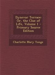 Dynevor Terrace Or, the Clue of Life, Volume 1,1289469210,9781289469214