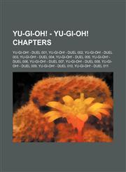 Yu-Gi-Oh! - Yu-Gi-Oh! chapters Yu-Gi-Oh! - Duel 001, Yu-Gi-Oh! - Duel 002, Yu-Gi-Oh! - Duel 003, Yu-Gi-Oh! - Duel 004, Yu-Gi-Oh! - Duel 005, Yu-Gi-Oh! - Duel 006, Yu-Gi-Oh! - Duel 007, Yu-Gi-Oh! - Duel 008, Yu-Gi-Oh! - Duel 009, Yu-Gi-Oh! - Duel 010, Yu-,1234654717,9781234654719