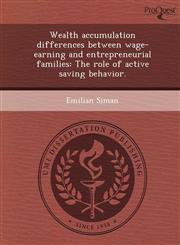 Wealth accumulation differences between wage-earning and entrepreneurial families The role of active saving behavior.,1244067784,9781244067783