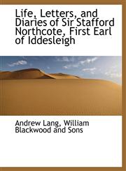 Life, Letters, and Diaries of Sir Stafford Northcote, First Earl of Iddesleigh,1140596799,9781140596790