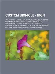 Custom BIONICLE - Iron Toa of Iron, Aaron, Atan, Baral, Bartha, Bevio, Bevio, Blacksmith, Blast, Breaker, Coh'lhran, Daxan, Drevlun, Falke, Feex, Feraka, Futile, Ghi, Gor, Imydrex, Jatax, Jolhan, Kayos, Korok, Megor, Mentoa, Metron,1234709015,9781234709013