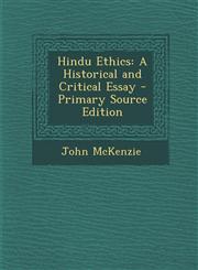 Hindu Ethics A Historical and Critical Essay - Primary Source Edition,129439066X,9781294390664