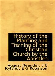 History of the Planting and Training of the Christian Church by the Apostles,1116083299,9781116083293