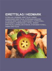 Idrettslag i Hedmark Fotballag i Hedmark, Idrettslag i Hamar, Kongsvinger Idrettslag, Storhamar Dragons, Ottestad Idrettslag,1232783064,9781232783060