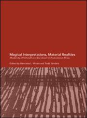 Magical Interpretations, Material Reality: Modernity, Witchcraft and the Occult in Postcolonial Africa,0415258677,9780415258678